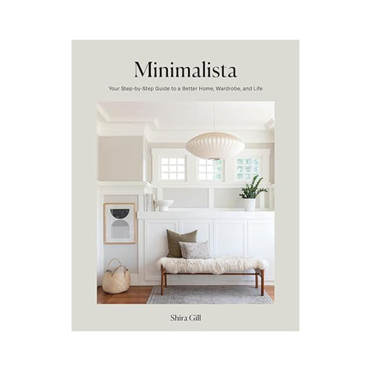 Minimalista: Your Step-by-Step Guide to a Better Home, Wardrobe, and Life